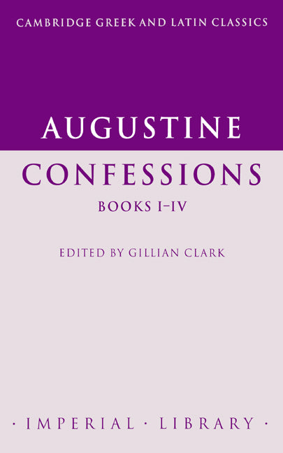 Augustine: Confessions Books I–IV