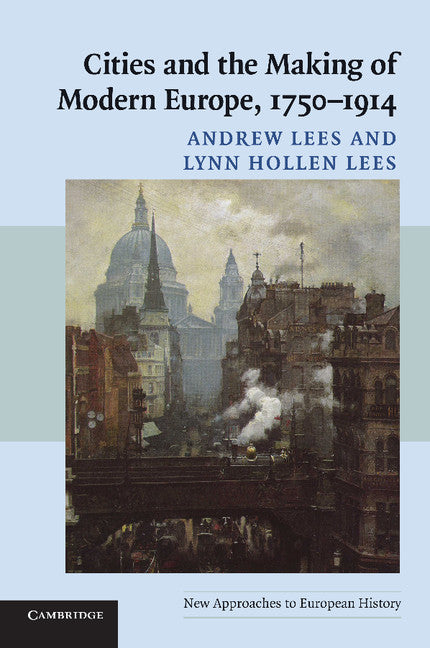 Cities and the Making of Modern Europe, 1750–1914