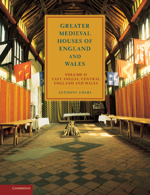 Greater Medieval Houses of England and Wales, 1300–1500: Volume 2, East Anglia, Central England and Wales