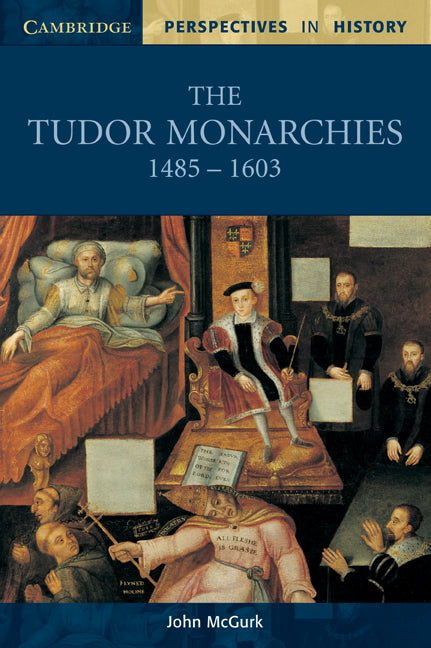 The Tudor Monarchies, 1485–1603