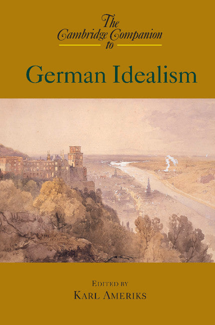 The Cambridge Companion to German Idealism