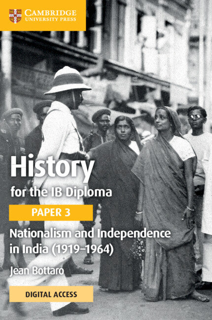 History for the IB Diploma Paper 3 Nationalism and Independence in India (1919–1964) Coursebook with Digital Access (2 Years)