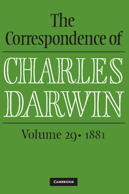 The Correspondence of Charles Darwin Volume 29 1881