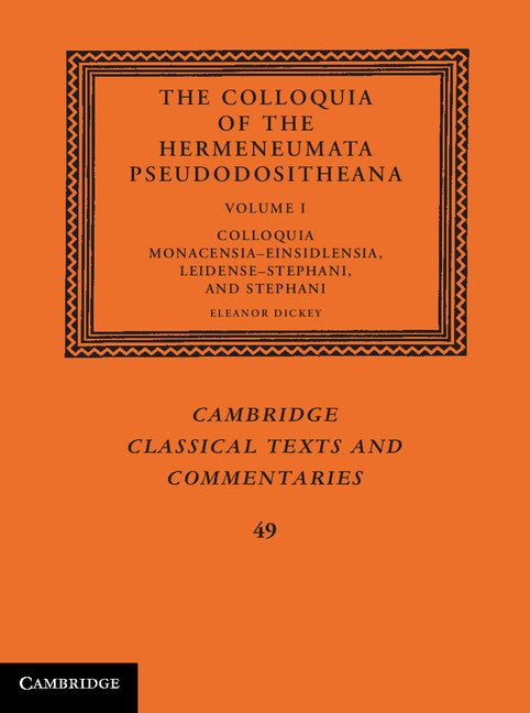 The Colloquia of the Hermeneumata Pseudodositheana: Volume 1,  Colloquia Monacensia-Einsidlensia,  Leidense-Stephani, and  Stephani