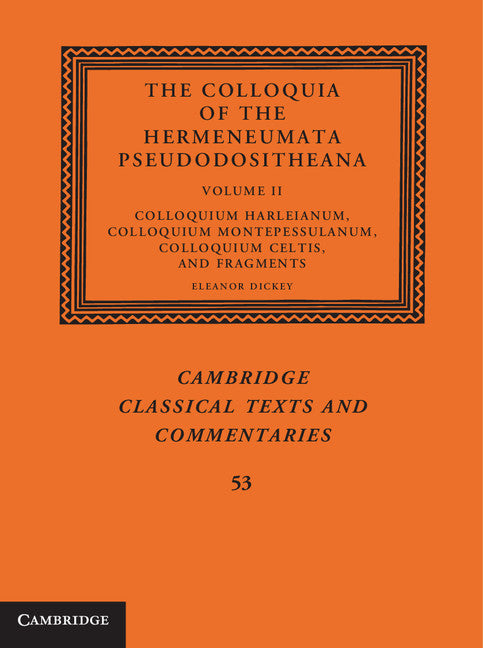 The Colloquia of the Hermeneumata Pseudodositheana: Volume 2,  Colloquium Harleianum,  Colloquium Montepessulanum,  Colloquium Celtis, and Fragments