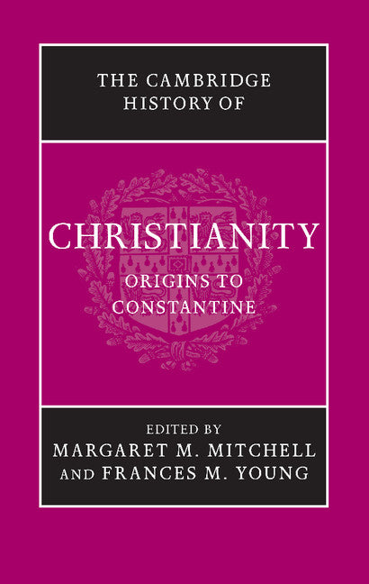 The Cambridge History of Christianity Volume 1: Origins to Constantine