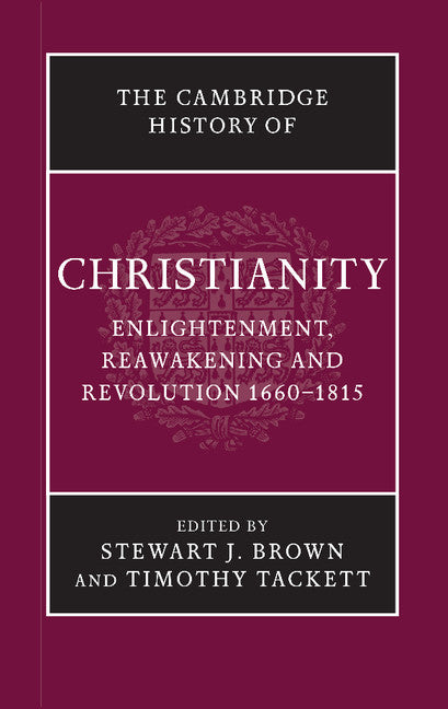 The Cambridge History of Christianity: Enlightenment, Reawakening and Revolution