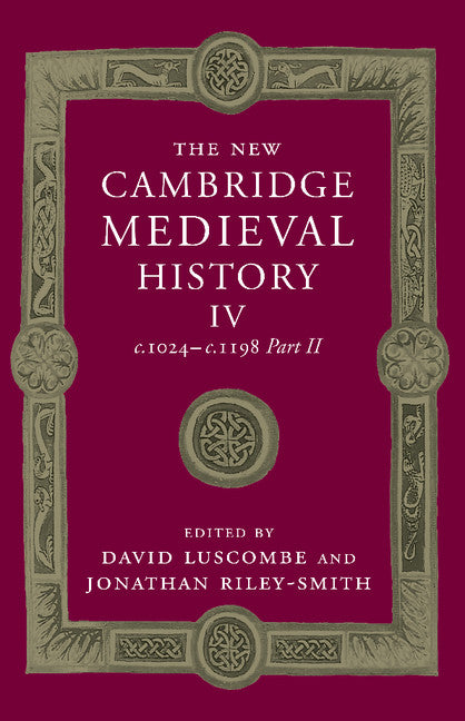 The New Cambridge Medieval History: Volume 4, c.1024–c.1198, Part 2
