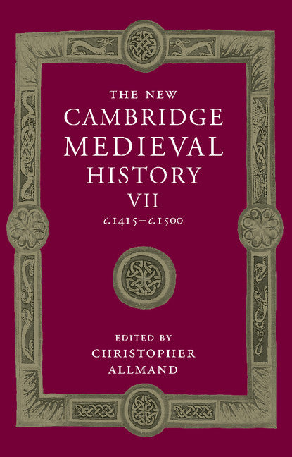 The New Cambridge Medieval History: Volume 7, c.1415–c.1500