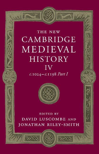 The New Cambridge Medieval History: Volume 4, c.1024–c.1198, Part 1