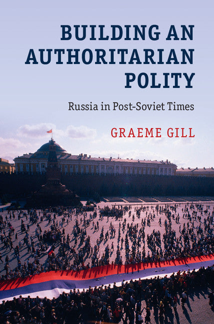 Building An Authoritarian Polity