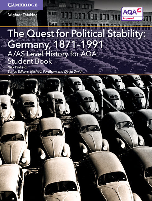 A/AS Level History for AQA The Quest for Political Stability: Germany, 1871-1991 Student Book