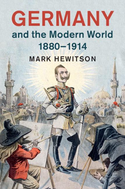 Germany and the Modern World, 1880–1914