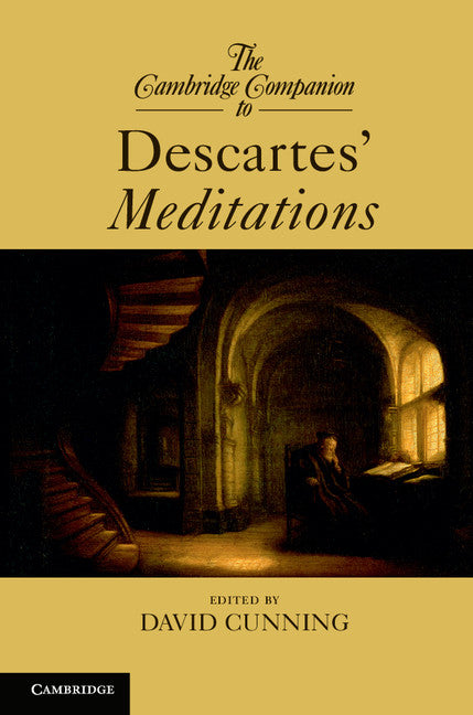 The Cambridge Companion to Descartes’  Meditations