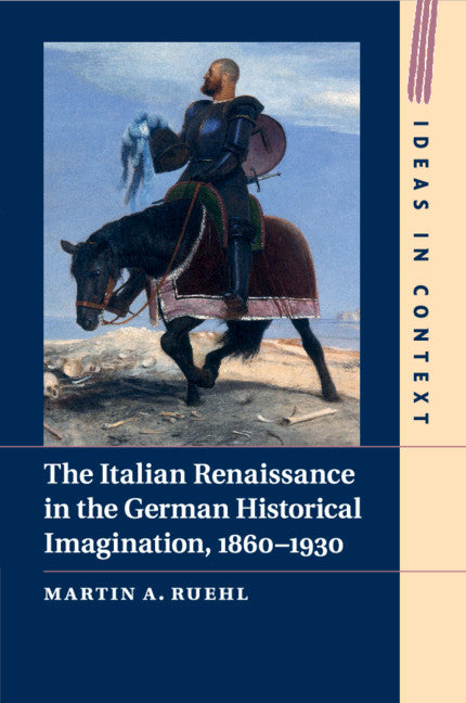 The Italian Renaissance in the German Historical Imagination, 1860–193 ...