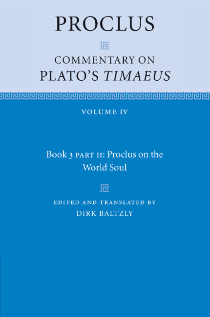 Proclus: Commentary on Plato's  Timaeus, Volume IV, Book 3 Part 2, Proclus on the World Soul