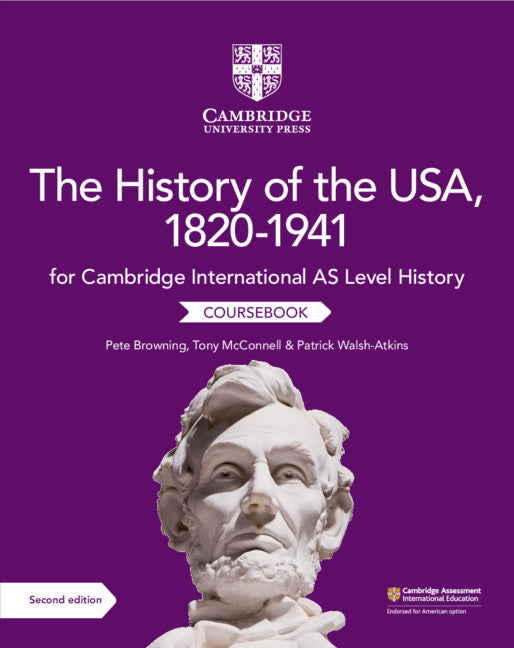 Cambridge International AS Level History The History of the USA, 1820–1941 Coursebook