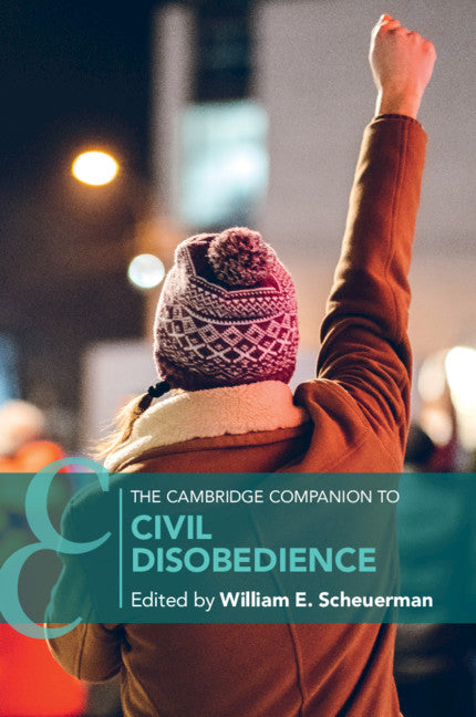 The Cambridge Companion to Civil Disobedience