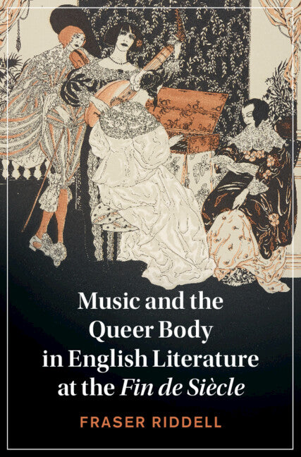 Music and the Queer Body in English Literature at the Fin de Siècle