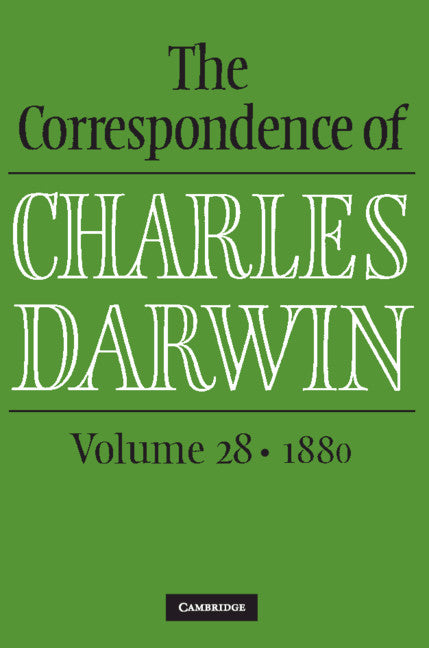 The Correspondence of Charles Darwin Volume 28 1880