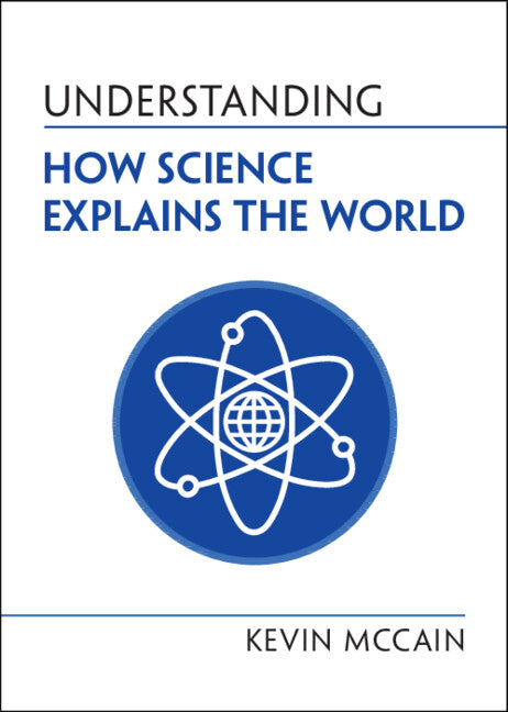 Understanding How Science Explains the World – Cambridge University ...