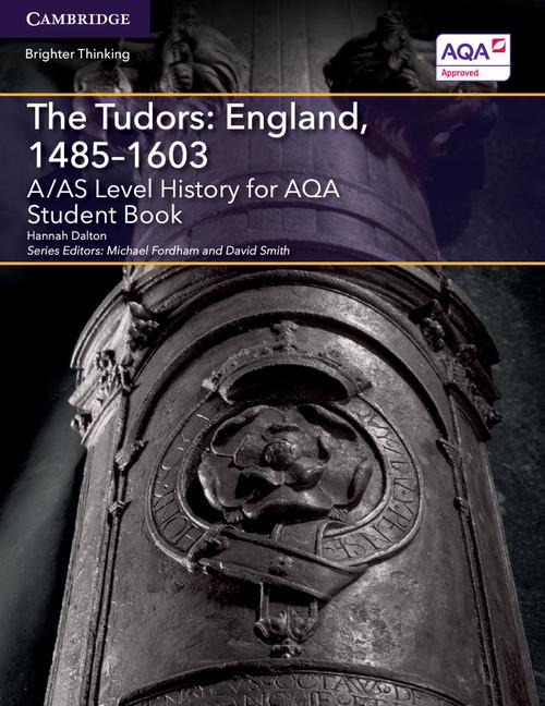 A/AS Level History for AQA The Tudors: England, 1485–1603 Student Book