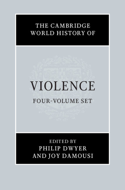 The Cambridge World History of Violence 4 Volume Hardback Set: Volume 0