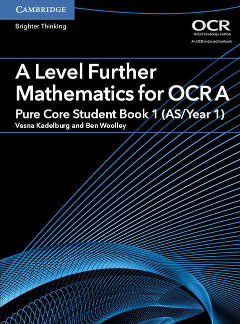 A Level Further Mathematics for OCR A Pure Core Student Book 1 (AS/Year 1)